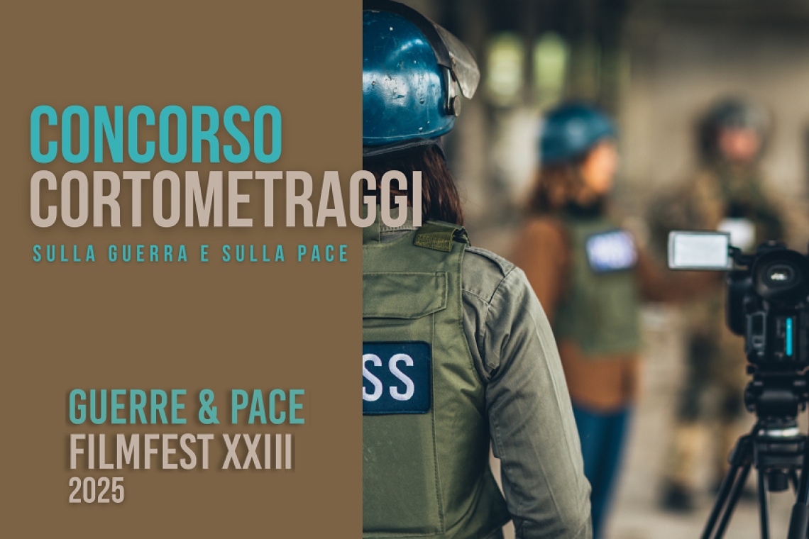 Guerre &amp; Pace FilmFest 2025: al via il bando per cortometraggi sul tema della guerra e della pace