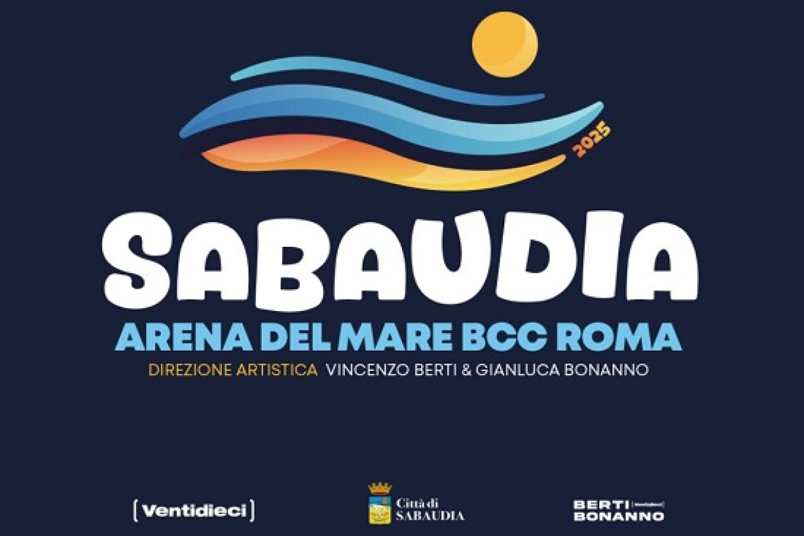 Tre imperdibili appuntamenti a Luglio!!! Sabaudia, Arena del Mare BCC Roma