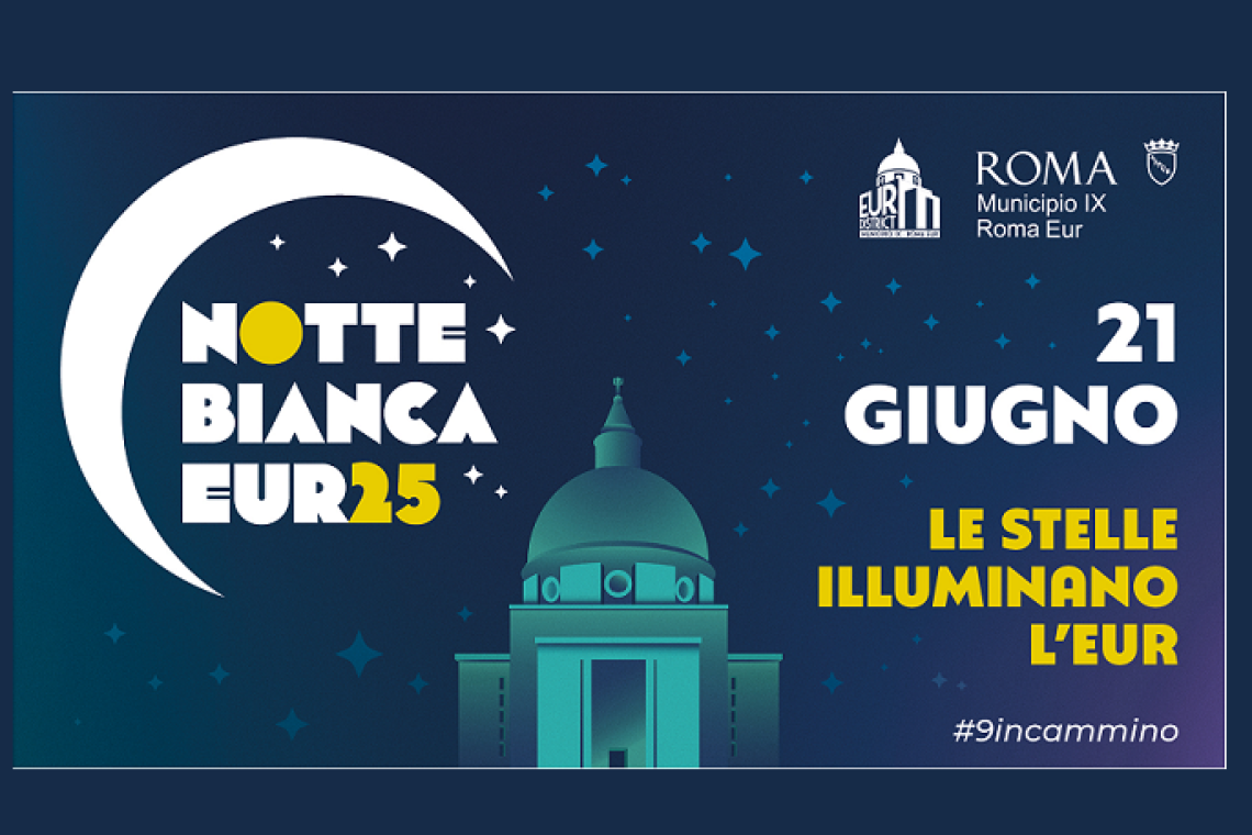 La Notte Bianca dell’Eur - Sabato 21 giugno dalle ore 19.30 - quarta edizione