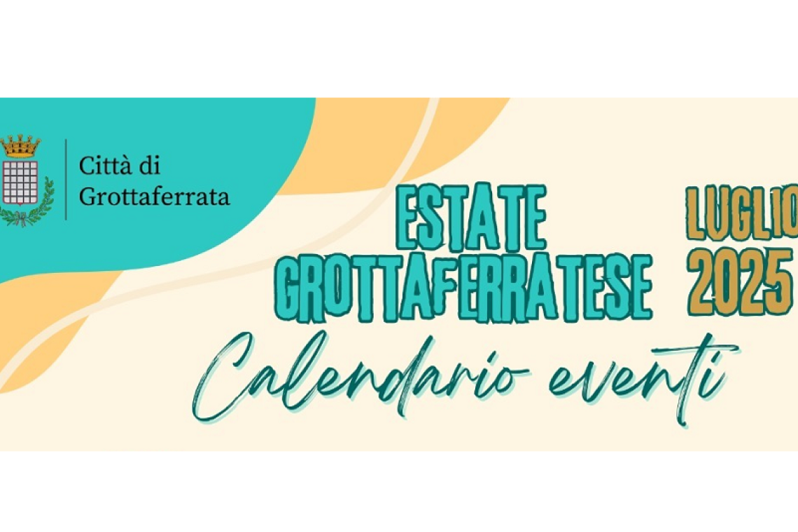 Un Luglio Grottaferratese pieno di eventi, iniziative e appuntamenti