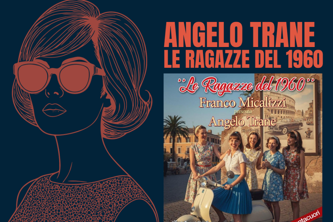 Musica - Angelo Trane fa rivivere la magia della Dolce Vita con “Le Ragazze del 1960”