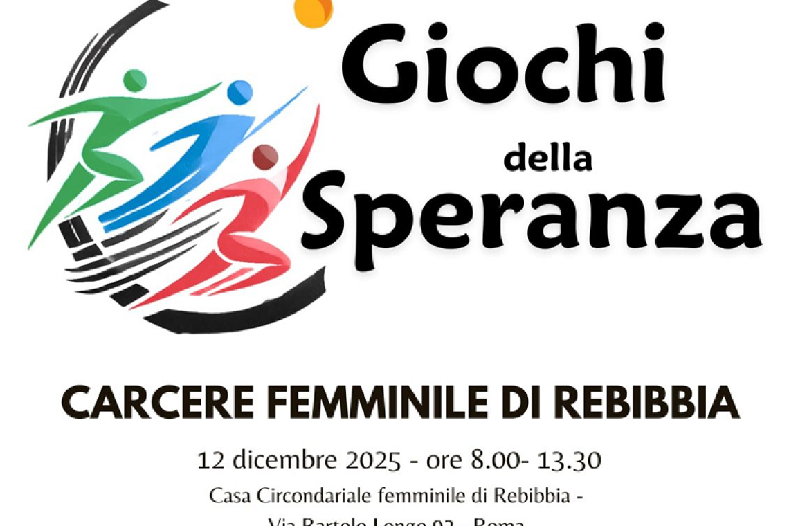 A Rebibbia tornano i  “Giochi della Speranza”.  Venerdì 12 dicembre  2ª edizione della "piccola olimpiade in carcere”.