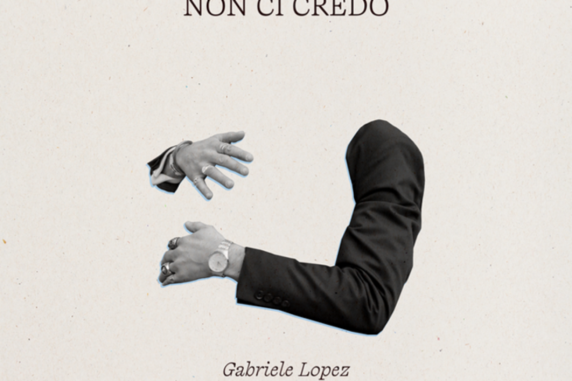 Gabriele Lopez: "Non ci credo" è il nuovo singolo, un viaggio introspettivo sulla rottura e la ricerca della felicità individuale